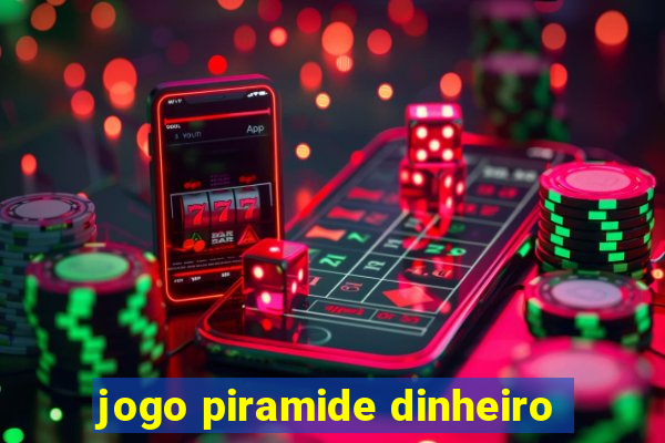 jogo piramide dinheiro